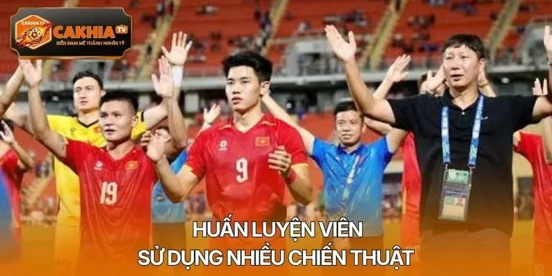 Huấn luyện viên sử dụng nhiều chiến thuật